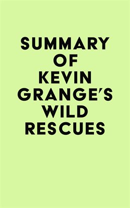 Cover image for Summary of Kevin Grange's Wild Rescues
