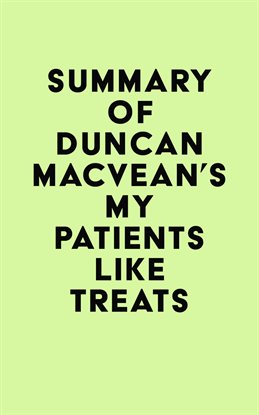 Cover image for Summary of Duncan MacVean's My Patients Like Treats