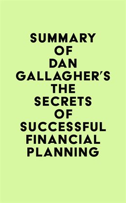 Cover image for Summary of Dan Gallagher's The Secrets of Successful Financial Planning