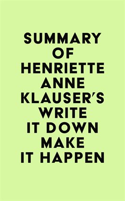 Cover image for Summary of Henriette Anne Klauser's Write It Down Make It Happen