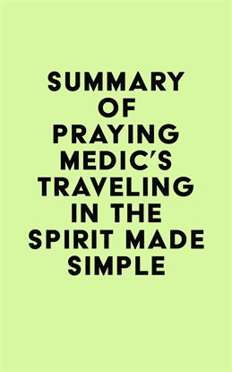 Cover image for Summary of Praying Medic's Traveling in the Spirit Made Simple