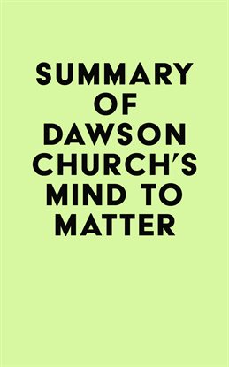 Cover image for Summary of Dawson Church's Mind to Matter