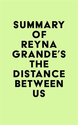 Cover image for Summary of Reyna Grande's The Distance Between Us