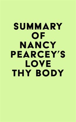 Cover image for Summary of Nancy Pearcey's Love Thy Body