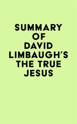 Cover image for Summary of David Limbaugh's The True Jesus