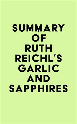 Cover image for Summary of Ruth Reichl's Garlic and Sapphires
