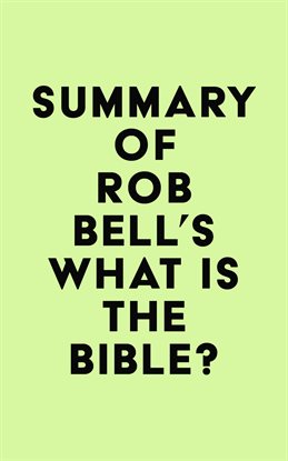 Cover image for Summary of Rob Bell's What Is the Bible?