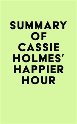 Cover image for Summary of Cassie Holmes's Happier Hour