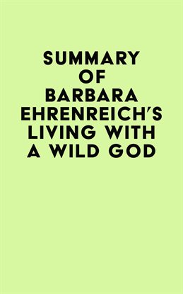 Cover image for Summary of Barbara Ehrenreich’s Living With a Wild God