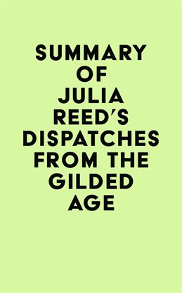 Cover image for Summary of Julia Reed's Dispatches from the Gilded Age