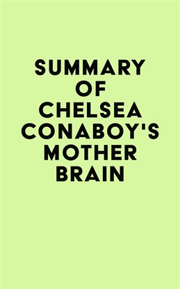 Cover image for Summary of Chelsea Conaboy's Mother Brain