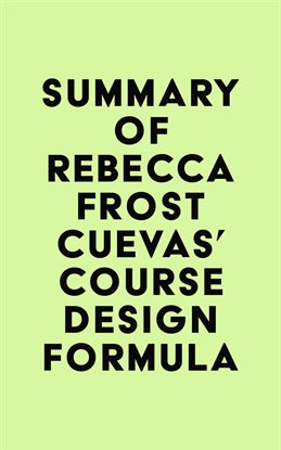 Cover image for Summary of Rebecca Frost Cuevas's Course Design Formula