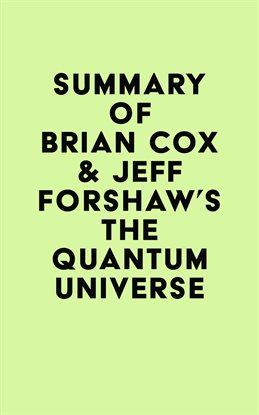 Cover image for Summary of Brian Cox & Jeff Forshaw's The Quantum Universe