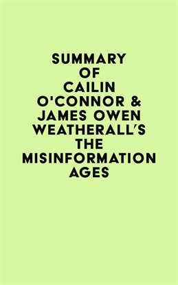 Cover image for Summary of Cailin O'Connor & James Owen Weatherall's The Misinformation Age