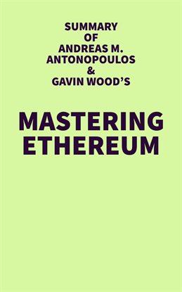 Cover image for Summary of Andreas M. Antonopoulos & Gavin Wood's Mastering Ethereum