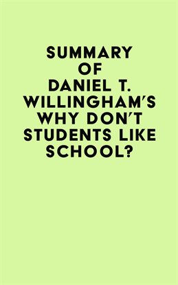 Cover image for Summary of Daniel T. Willingham's Why Don't Students Like School?