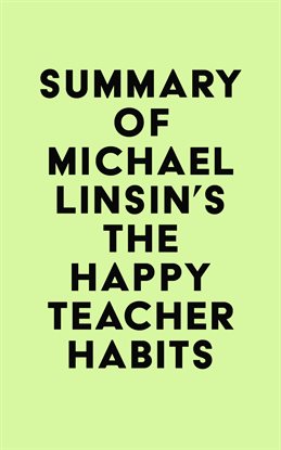 Cover image for Summary of Michael Linsin's The Happy Teacher Habits