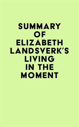 Cover image for Summary of Elizabeth Landsverk's Living in the Moment