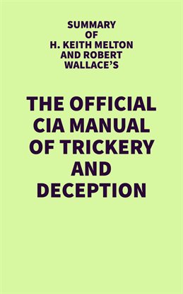 Imagen de portada para Summary of H. Keith Melton and Robert Wallace's The Official CIA Manual of Trickery and Deception