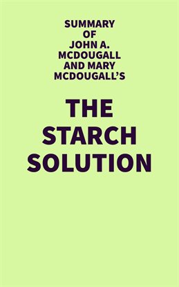 Summary of John A. McDougall and Mary McDougall's The Starch Solution