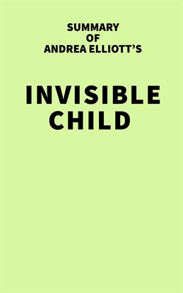 Cover image for Summary of Andrea Elliott's Invisible Child