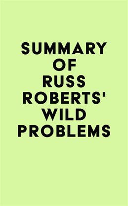 Cover image for Summary of Russ Roberts's Wild Problems