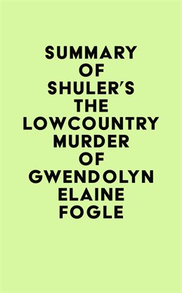 Imagen de portada para Summary of Shuler's The Lowcountry Murder of Gwendolyn Elaine Fogle