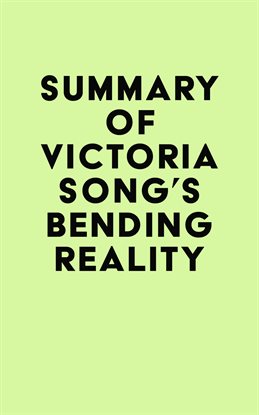 Summary of Victoria Song's Bending Reality