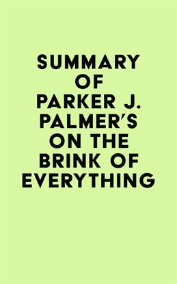 Cover image for Summary of Parker J. Palmer's On the Brink of Everything