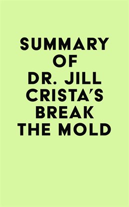 Cover image for Summary of Dr. Jill Crista's Break The Mold