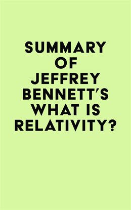 Cover image for Summary of Jeffrey Bennett's What Is Relativity?