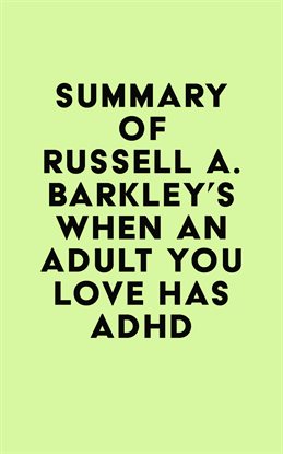 Cover image for Summary of Russell A. Barkley's When an Adult You Love Has ADHD