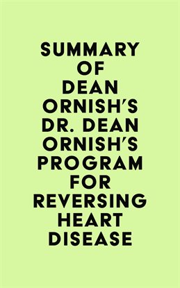 Cover image for Summary of Dean Ornish's Dr. Dean Ornish's Program for Reversing Heart Disease