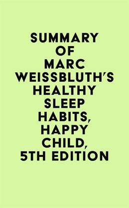 Cover image for Summary of Marc Weissbluth's Healthy Sleep Habits, Happy Child, 5th Edition