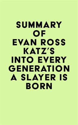 Cover image for Summary of Evan Ross Katz's Into Every Generation a Slayer Is Born
