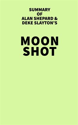 Cover image for Summary of Alan Shepard & Deke Slayton's Moon Shot