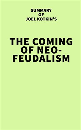 Imagen de portada para Summary of Joel Kotkin's The Coming of Neo-Feudalism