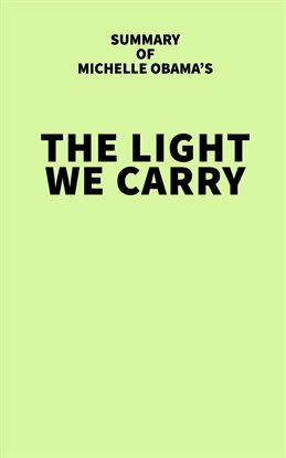 Cover image for Summary of Michelle Obama's The Light We Carry