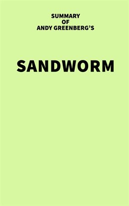 Cover image for Summary of Andy Greenberg's Sandworm