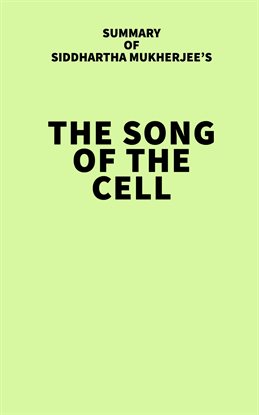 Cover image for Summary of Siddhartha Mukherjee's The Song of the Cell