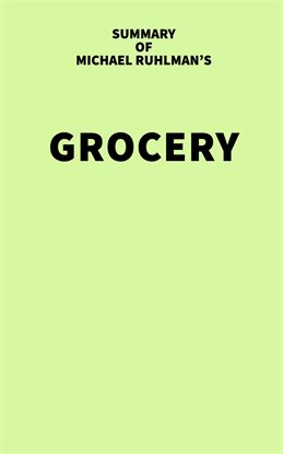 Cover image for Summary of Michael Ruhlman's Grocery