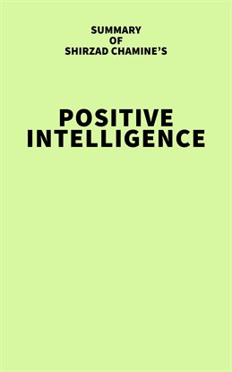 Imagen de portada para Summary of Shirzad Chamine's Positive Intelligence