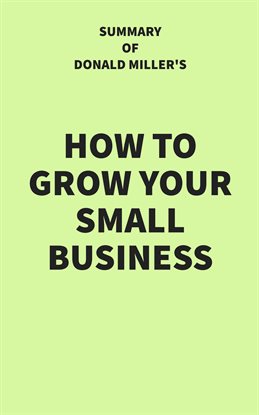 Cover image for Summary of Donald Miller's How to Grow Your Small Business