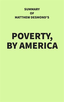Cover image for Summary of Matthew Desmond's Poverty, by America