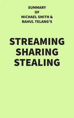 Cover image for Summary of Michael Smith and Rahul Telang's Streaming Sharing Stealing