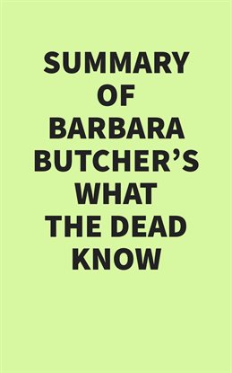 Cover image for Summary of Barbara Butcher's What the Dead Know