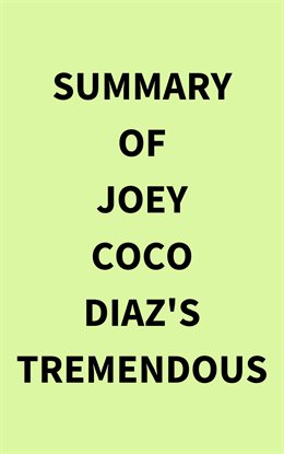 Cover image for Summary of Joey Coco Diaz's Tremendous