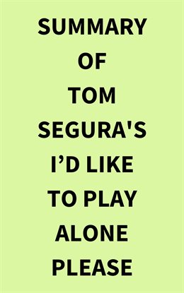 Cover image for Summary of Tom Segura's Id Like to Play Alone Please