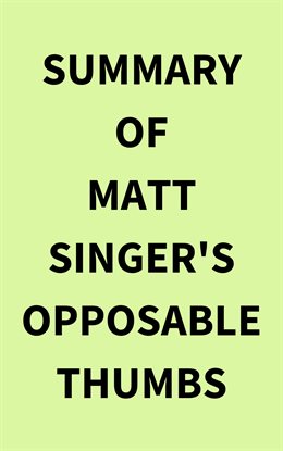Cover image for Summary of Matt Singer's Opposable Thumbs