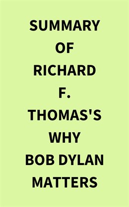 Imagen de portada para Summary of Richard F. Thomas's Why Bob Dylan Matters